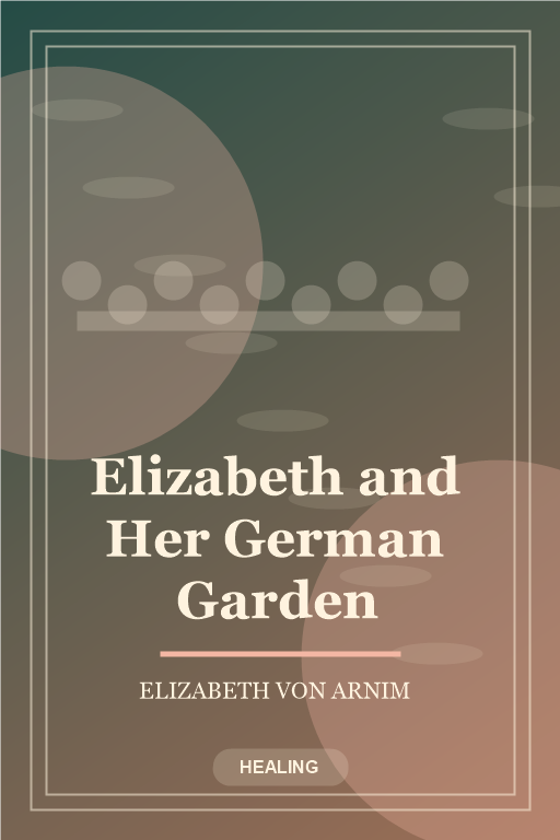 Elizabeth and Her German Garden